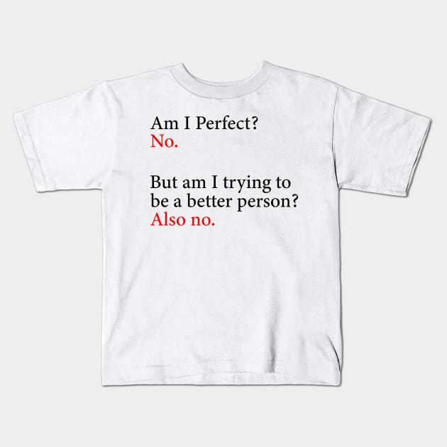 Am I Perfect? No. Funny Kids T-Shirt by DragonTees